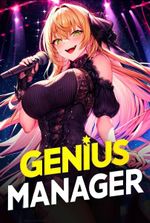 Genius Manager: I Can Make All Girls Talented!